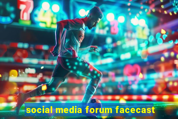 social media forum facecast